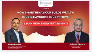 How Smart Behaviour Builds Real Wealth | Expert Talk with Mukesh Patel & Krishan Sharma